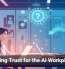 Designing Trust for the AI Workplace Era